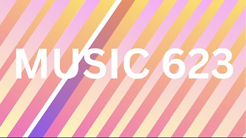 MUSIC 623 [Music]
