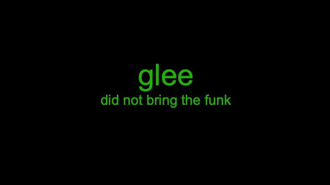 Glee Did Not Bring the Funk