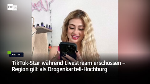 Mexiko: TikTok-Star während Livestream erschossen – Region gilt als Drogenkartell-Hochburg