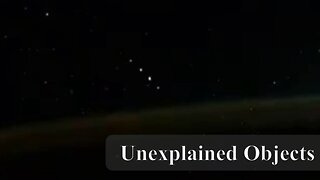 Cosmonaut Captures UFOs from ISS