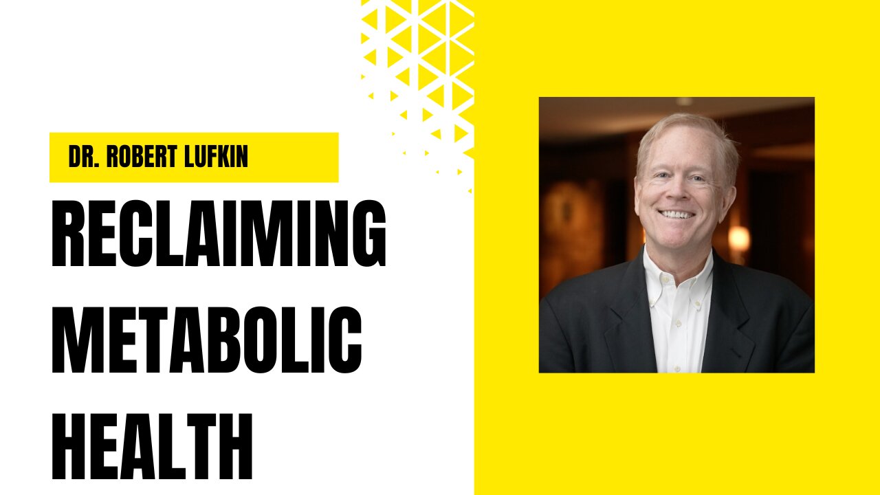 Reclaiming Metabolic Health: A Conversation with Dr. Robert Lufkin