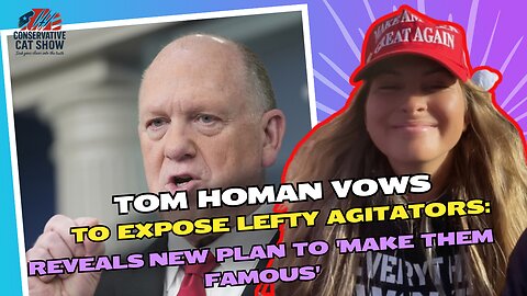 Tom Homan Vows to Expose Lefty Agitators: Reveals New Plan