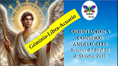 😊 ORIENTACIÓN Y CONSEJOS ANGELICALES 😊 Semana del 20 al 26 de Octubre 2025