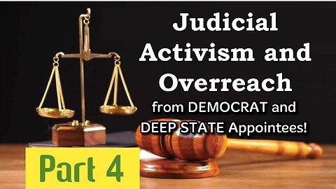 Sun- Aug 17, 2025- Part 4 Activist Judges and Judicial Overreach