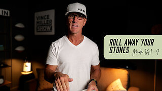 Roll Away Your Stones | Mark 16:1-4