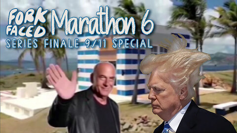 Fork Faced Marathon 6 & Series Finale 9/11 Special