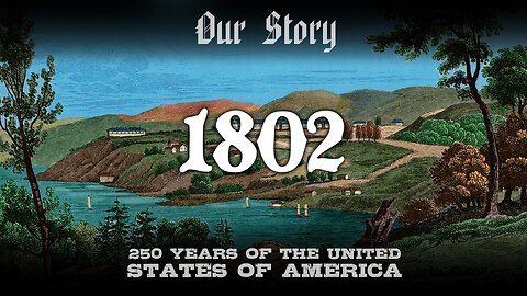 Our Story: 1802 in America