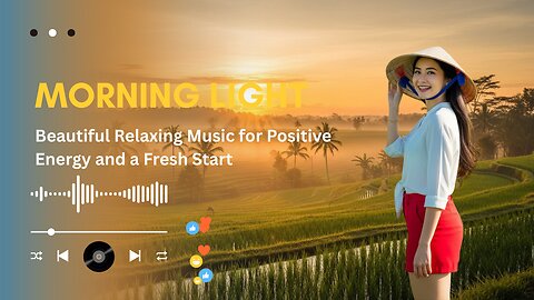 Morning Light – Beautiful Relaxing Music for Positive Energy and a Fresh Start
