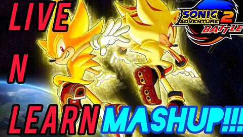 Live N Learn EPIC Mashup!! | Sonic Adventure 2 Mix!!