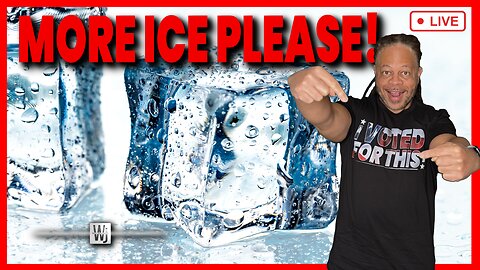 MORE ICE PLEASE!
