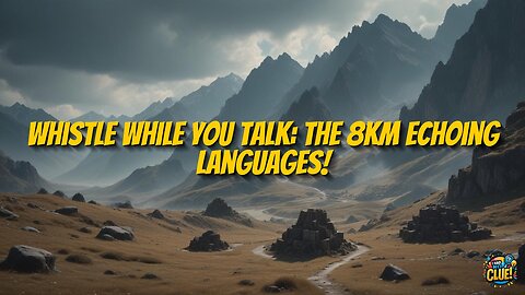 Whistled Languages: Echoes of Mountainous Communication