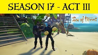 SoT SEASON 17 - ACT III