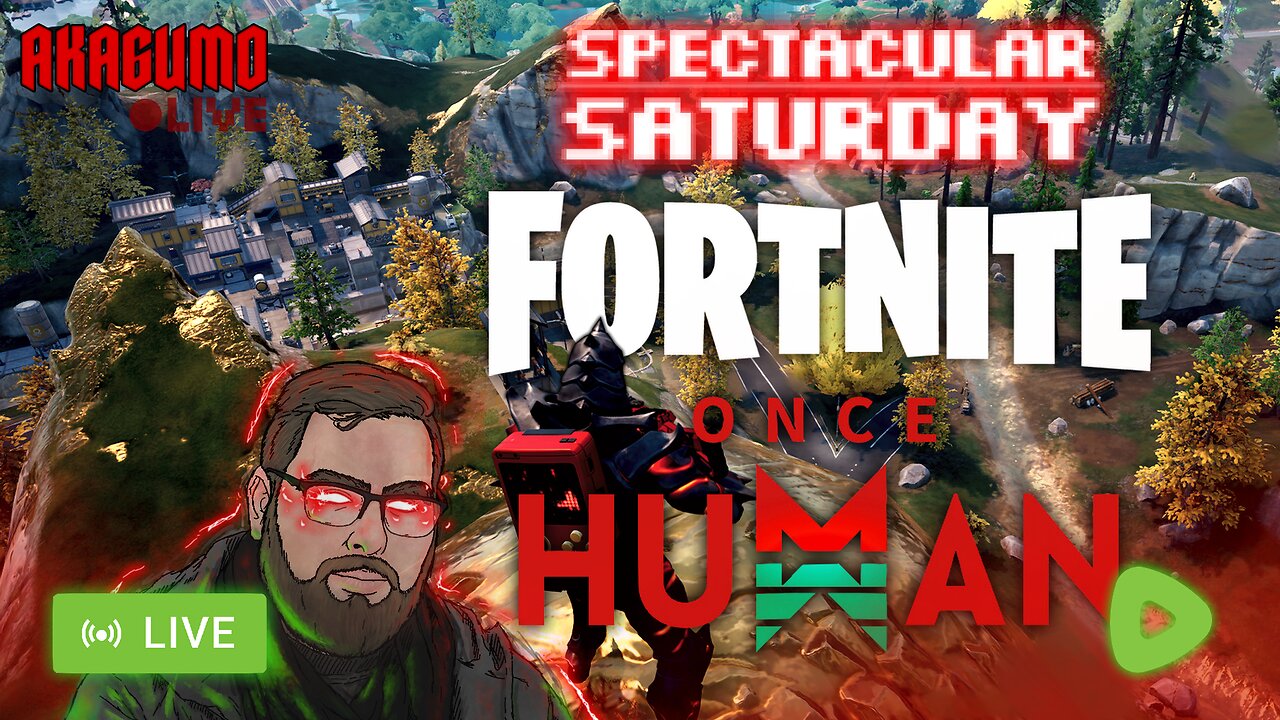 🔴 LIVE - AKAGUMO - SPECTACULAR SATURDAY! #11 - ONCE HUMAN & FORTNITE