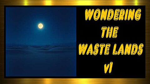 WONDERING THE WASTE LANDS V-1