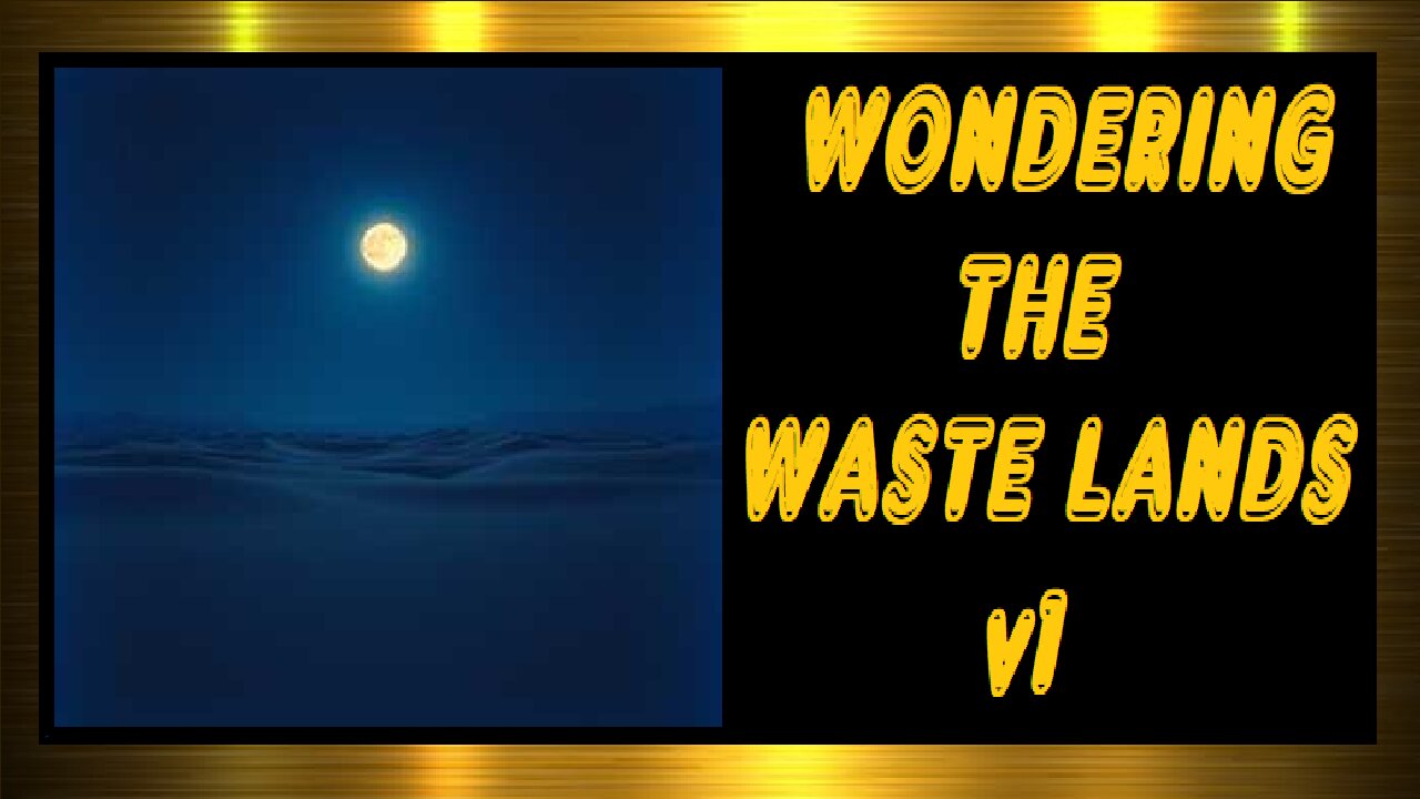 WONDERING THE WASTE LANDS V-1