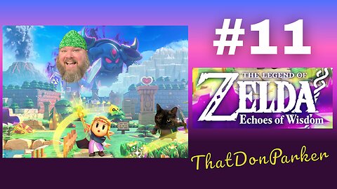 The Legend of Zelda: Echoes of Wisdom - #11 - Okay, Hyrule! Where to next?
