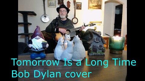 Tomorrow Is a Long Time - Bob Dylan cover