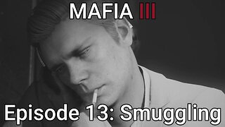 Mafia 3 Episode 13: Smuggling Racket