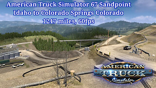 American Truck Simulator 67, Sandpoint Idaho to Colorado Springs Colorado, 1247 miles, 60fps