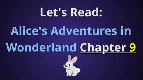 Let's Read Alice's Adventures in Wonderland - Chapter 9