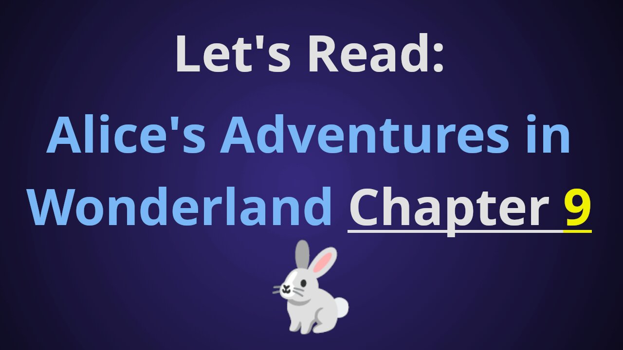 Let's Read Alice's Adventures in Wonderland - Chapter 9