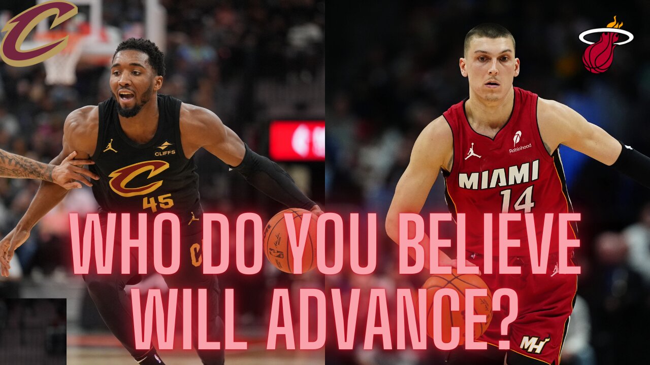 Heat vs. Cavaliers in the opening round of the playoffs, who do you believe will advance?