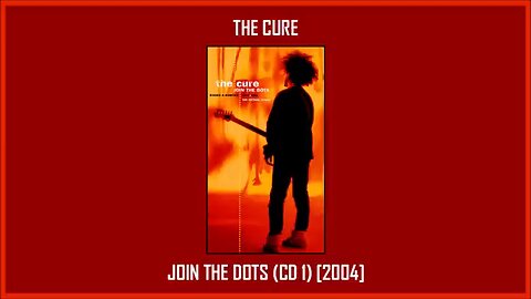 The Cure - Join The Dots: B-Sides & Rarities (2004) [Complete CD1]