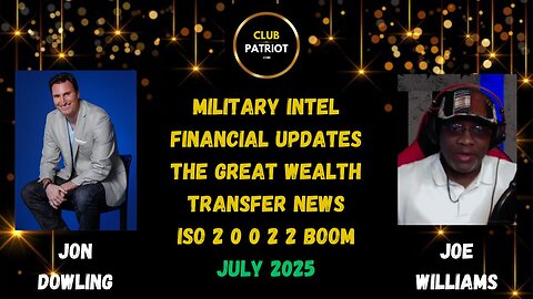 Jon Dowling & Joe Williams Discuss Military Intel, Financial Updates & ISO20022