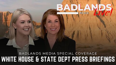 Badlands Media Special Coverage - White House & State Dept Press Briefings