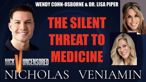 Wendy Cohn-Osborne & Dr. Lisa Piper Discuss The Silent Threat To Medicine with Nicholas Veniamin