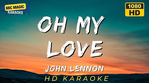 OH MY LOVE - JOHN LENNON - KARAOKE