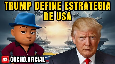 Trump Define Estrategia de USA| 08DIC2025| [GOCHO.OFICIAL]