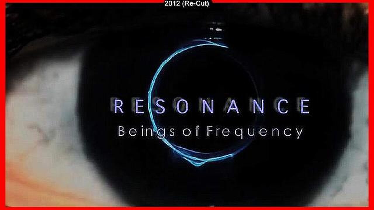 Resonance: Beings Of Frequency • (Documentary)