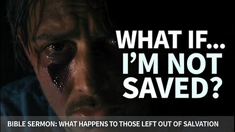 What Happens to People LEFT OUT of Salvation in the Bible?