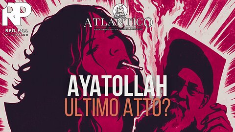 Iran, ultimo atto per gli ayatollah? - Red Pill Atlantico #61