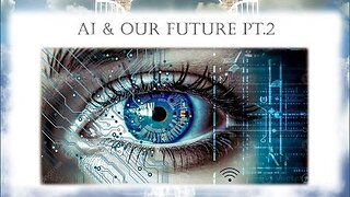 AI & OUR FUTURE - PART 2 - Dreaming Of Heaven