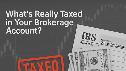 What’s Really Taxed in Your Brokerage Account?