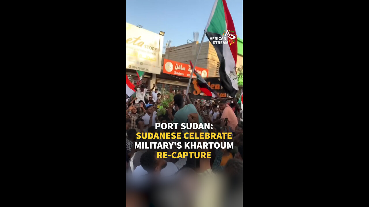 PORT SUDAN: SUDANESE CELEBRATE MILITARY'S KHARTOUM RE-CAPTURE