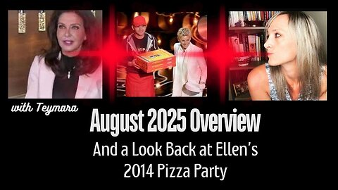 August 2025 Overview: Plus, A Look Back At Ellen's 2014 Pizza Party with Teymara