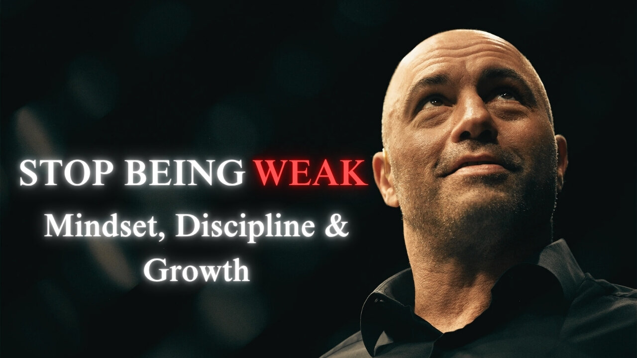 STOP BEING WEAK | Joe Rogan Motivation | Mindset, Discipline & Growth