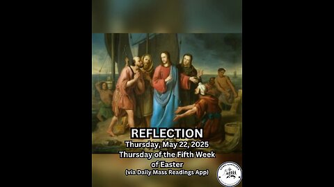 (Reflection) Thursday, May 22, 2025 Thursday of the Fifth Week of Easter #faith #reflection