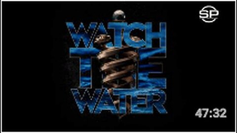 "World Premiere: 'Watch The Water' Full Movie by Stew Peters"