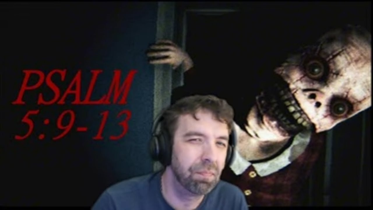 My Brain Broke My Soul Left Psalm 5:9-13