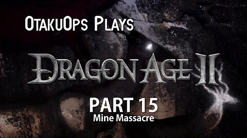 Let's Play Dragon Age 2 (Part 15: Mine Massacre)