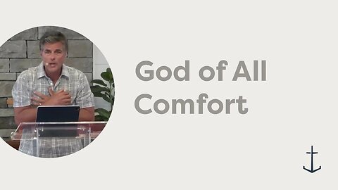 7.13.2025 God of All Comfort (2 Corinthians 1:1-11)