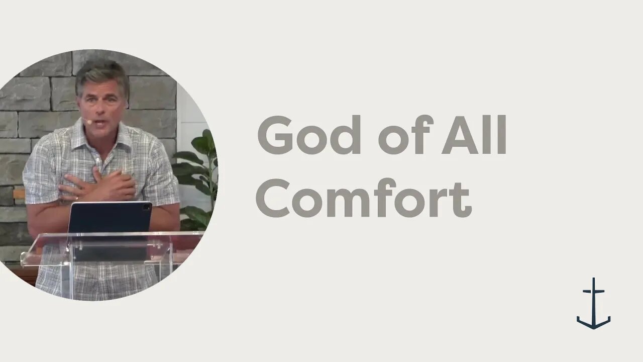 7.13.2025 God of All Comfort (2 Corinthians 1:1-11)