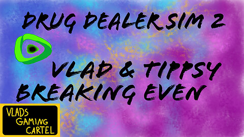 Drug Dealer Sim 2 | Vlad & Tippsy Stream # BadAtGaming