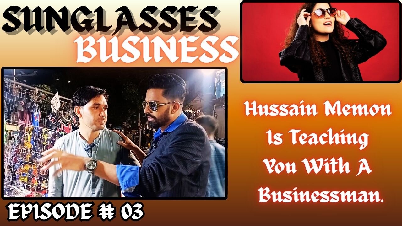 EPISODE # 03 watches and sunglasses business in Pakistan.