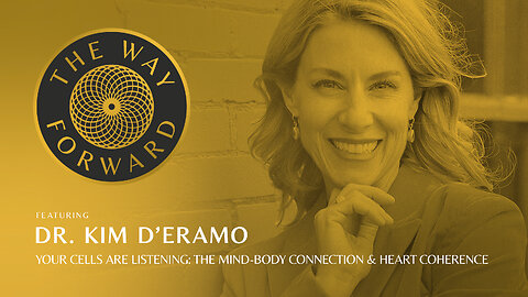 Ep 153: Your Cells Are Listening: The Mind-Body Connection & Heart Coherence with Dr. Kim D’Eramo