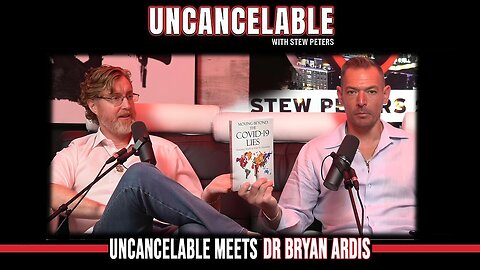 UNCANCELABLE Meets Dr. Bryan Ardis | Stew Peters